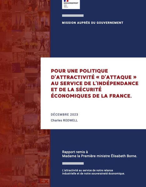 Pour une politique d’attractivité « d’attaque » au service de l’indépendance et de la sécurité économiques de la France …