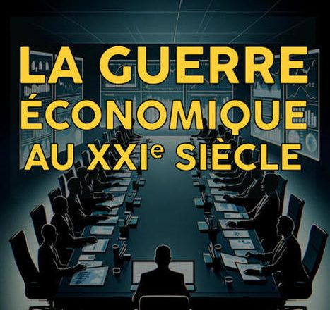 Qu’est-ce que la guerre économique ? Par Christian Harbulot