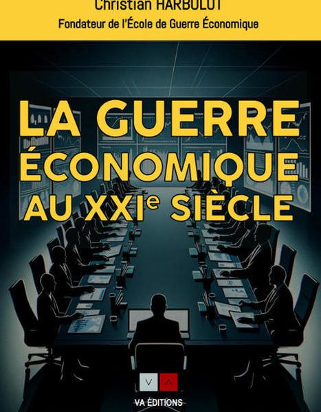 Qu’est-ce que la guerre économique ? Par Christian Harbulot